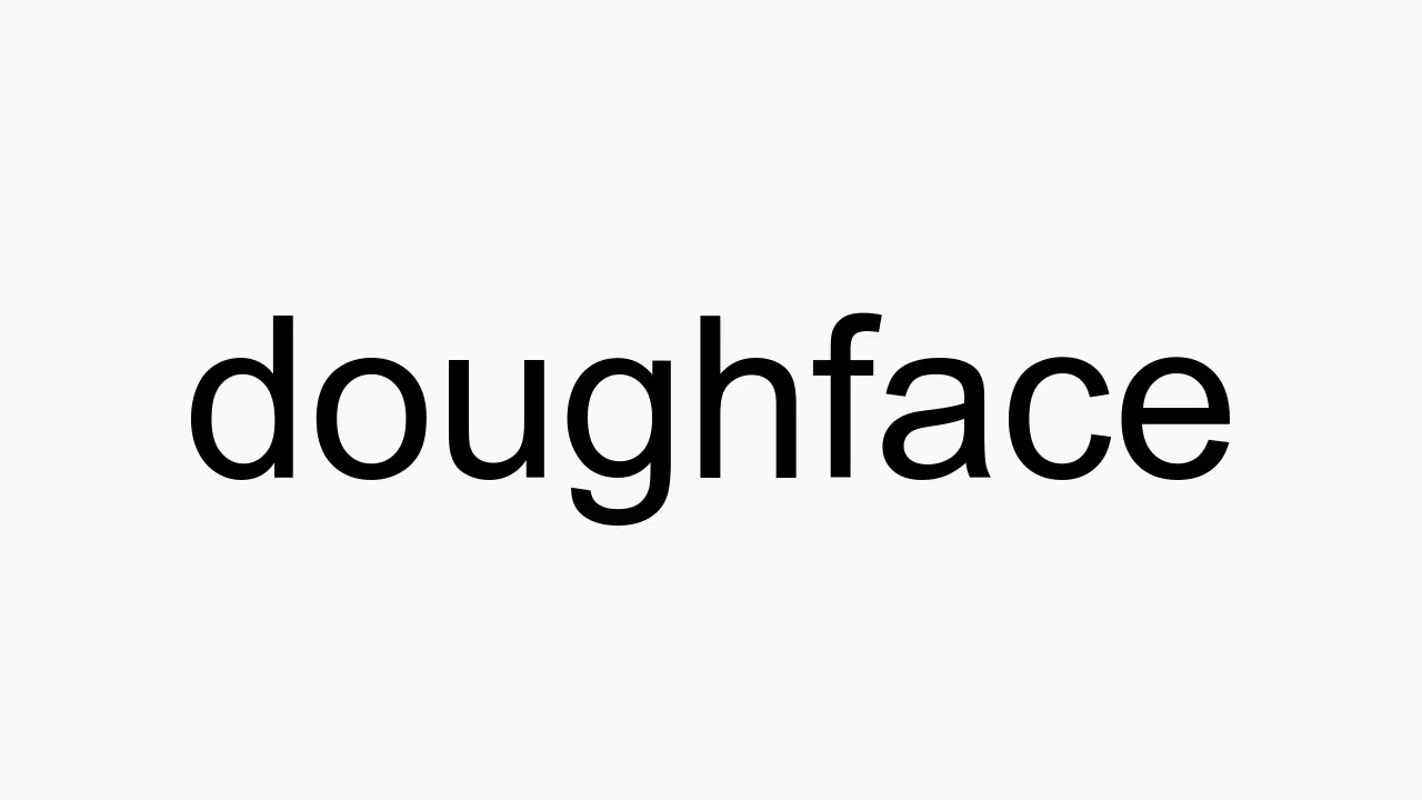 How to pronounce doughface