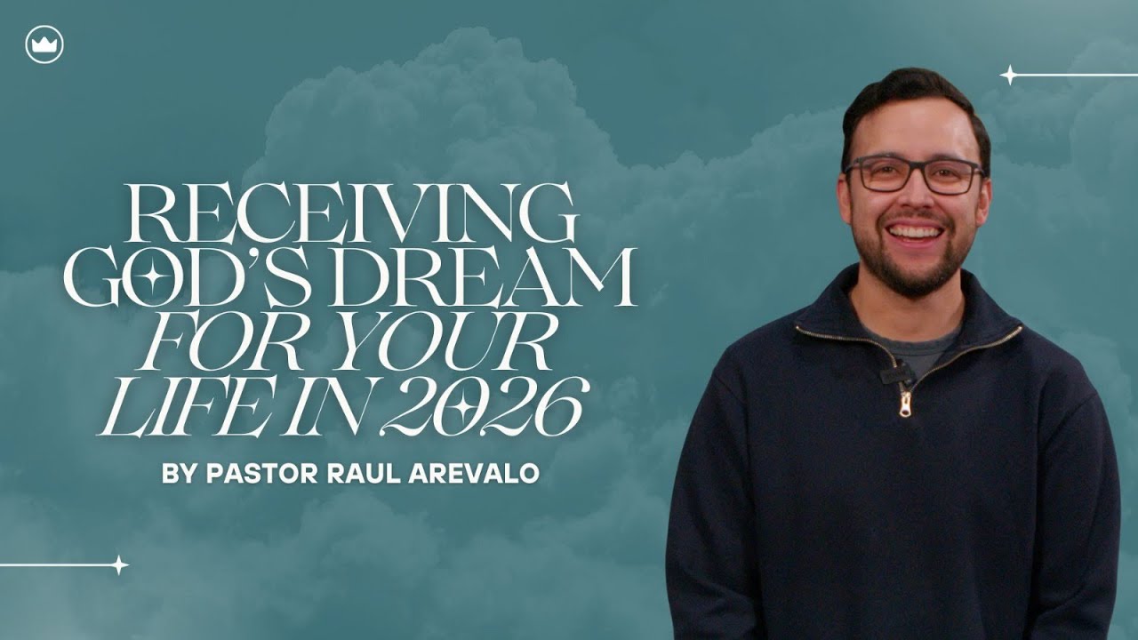 Receiving God's Dream For Your Life In 2026 | Pastor Raul Arevalo