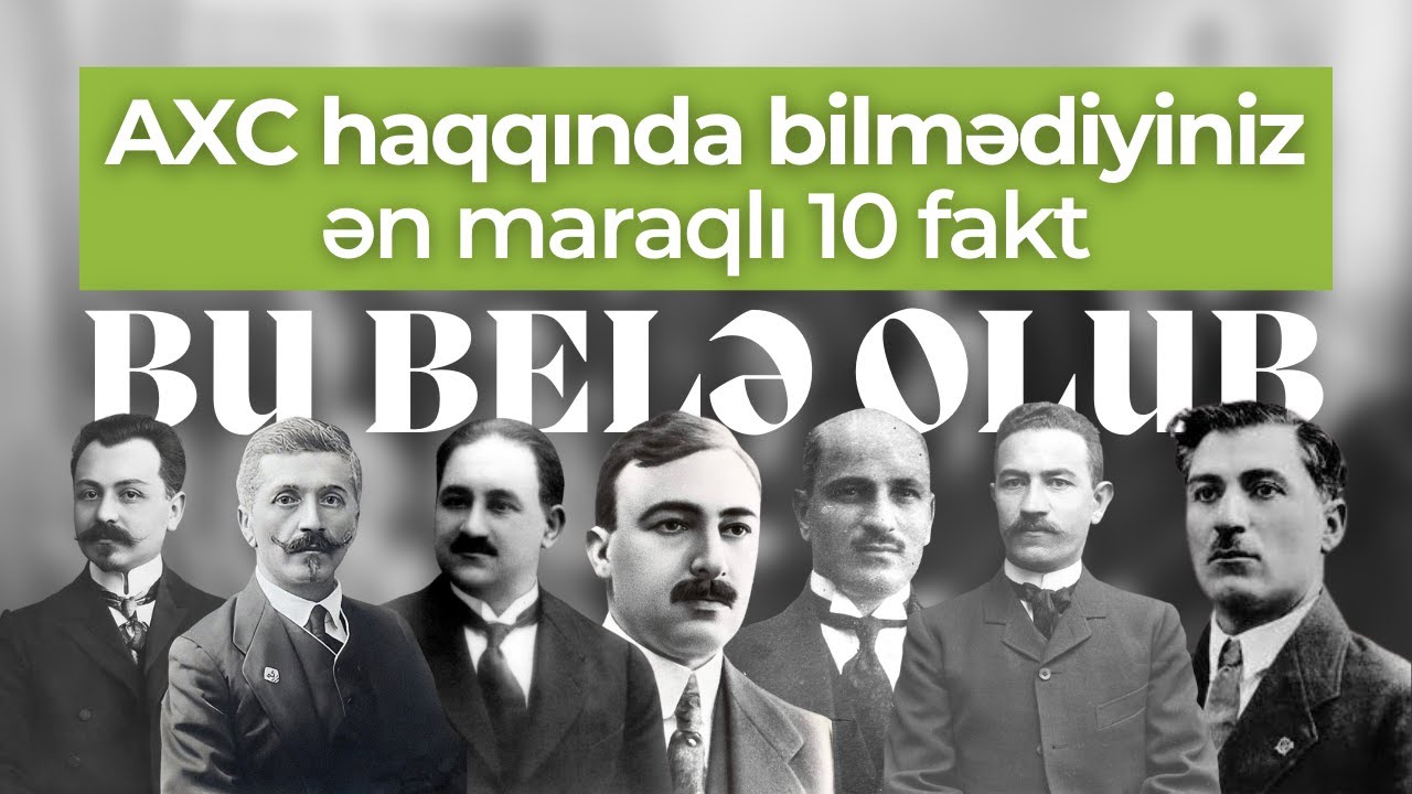 Azərbaycan Xalq Cümhuriyyəti haqqında bilmədiyiniz ən maraqlı 10 fakt | Bu belə olub | Söhbətgah