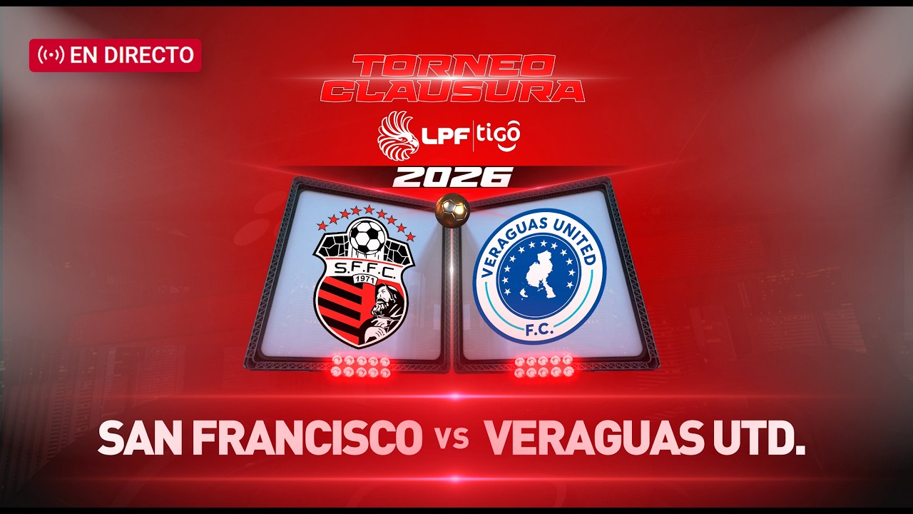 EN VIVO | LPF | San Francisco FC vs Veraguas United, jornada 12 del Clausura 2026