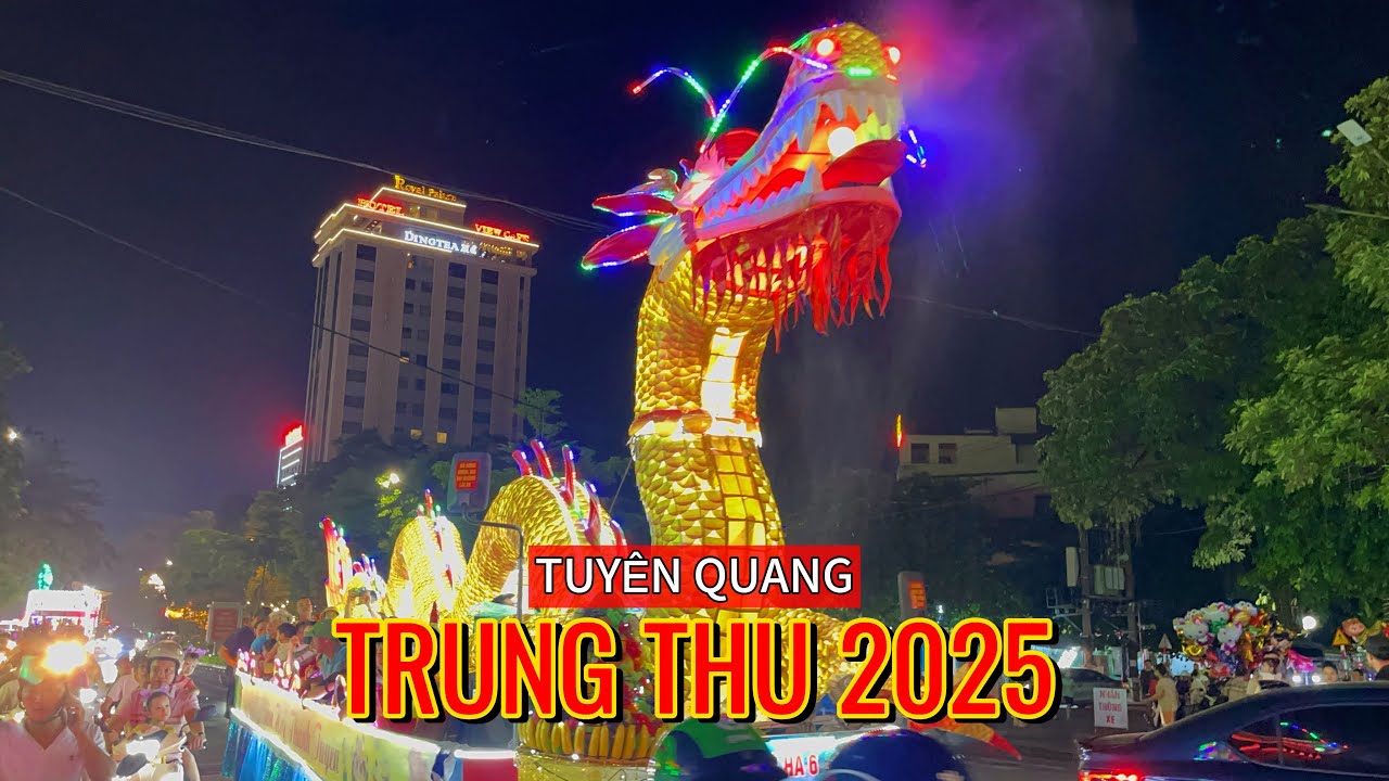 Trung Thu Tuyên Quang 2025 Rất Tưng Bừng & Rực Rỡ | Mid-Autumn Festival Tuyen Quang 2025