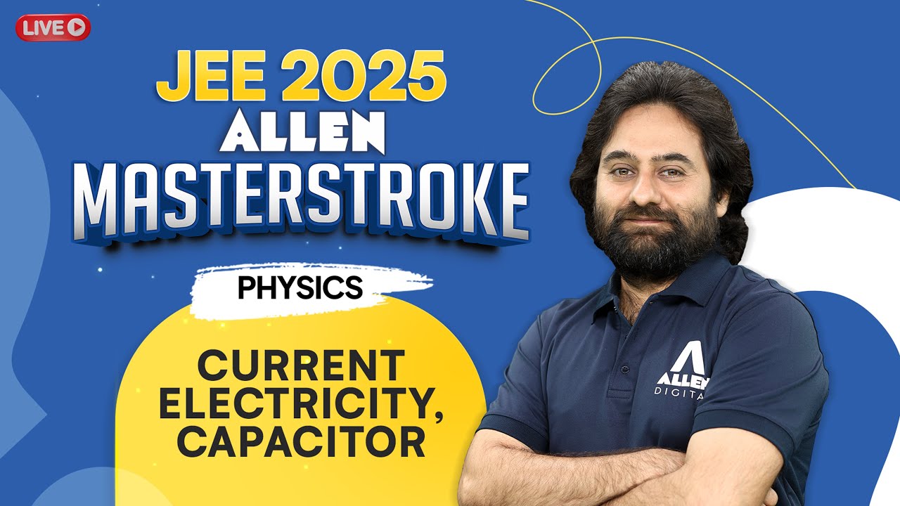 Physics - CURRENT ELECTRICITY & CAPACITOR | Important for JEE 2025 Aspirants 📚 Masterstroke Series