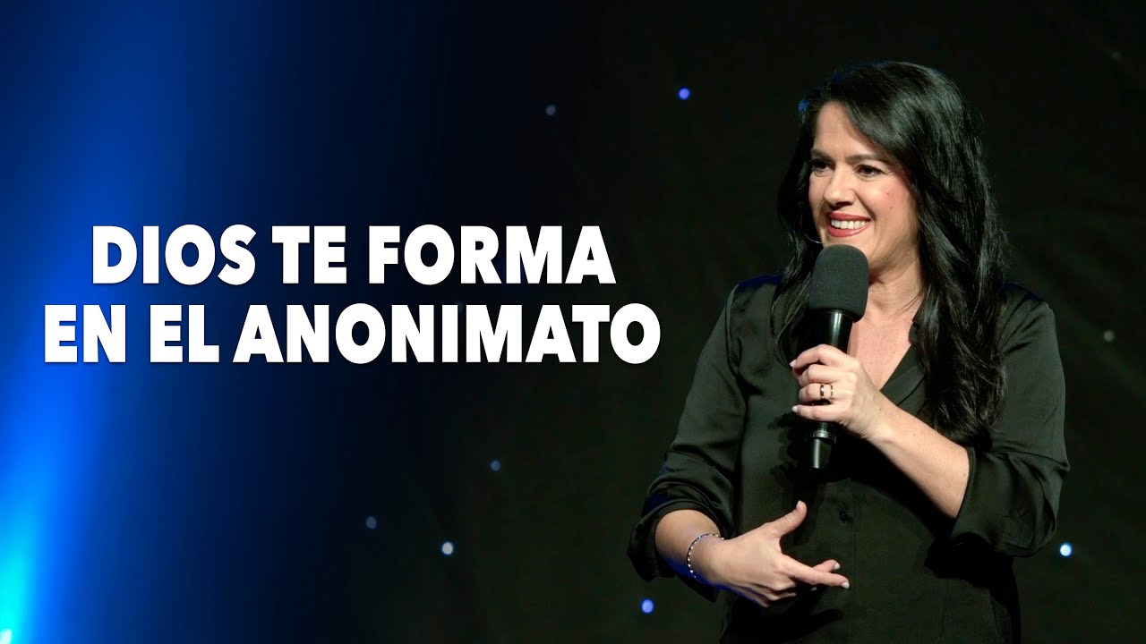 Dios Te Forma En El Anonimato - Pastora Ana Olondo