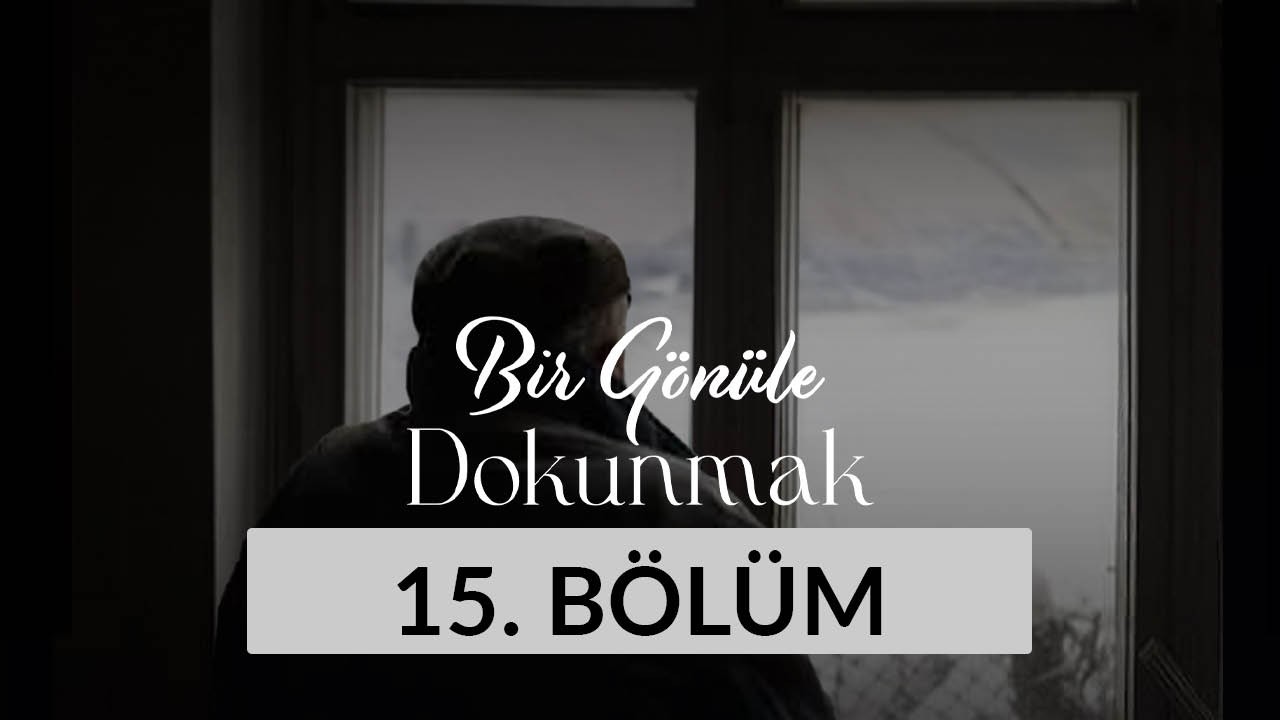 Türkan Açıkgöz (Kocaeli) - Bir Gönüle Dokunmak 15. Bölüm
