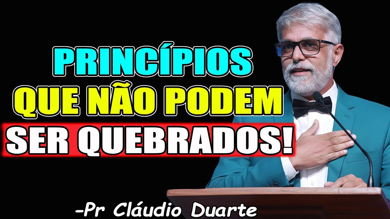 PRINCÍPIOS QUE NÃO PODEM SER QUEBRADOS!! - Pr. Cláudio Duarte 2026