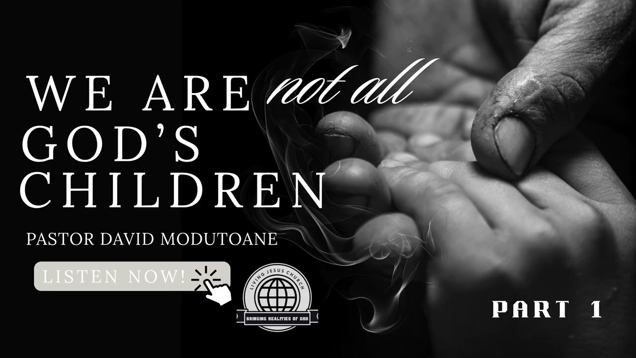 We are not all God's Children - Part 1 |🔥 PASTOR DAVID MODUTOANE