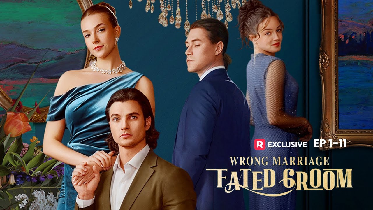 Wrong Marriage, Fated Groom EP1-11 | ReelShort