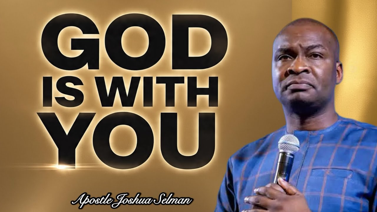 FEAR NOT FOR GOD IS WITH YOU- Apostle Joshua Selman