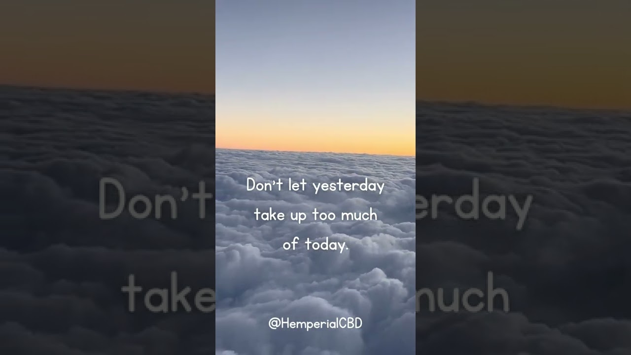Don't Let Yesterday Take Up Too Much Of Today.