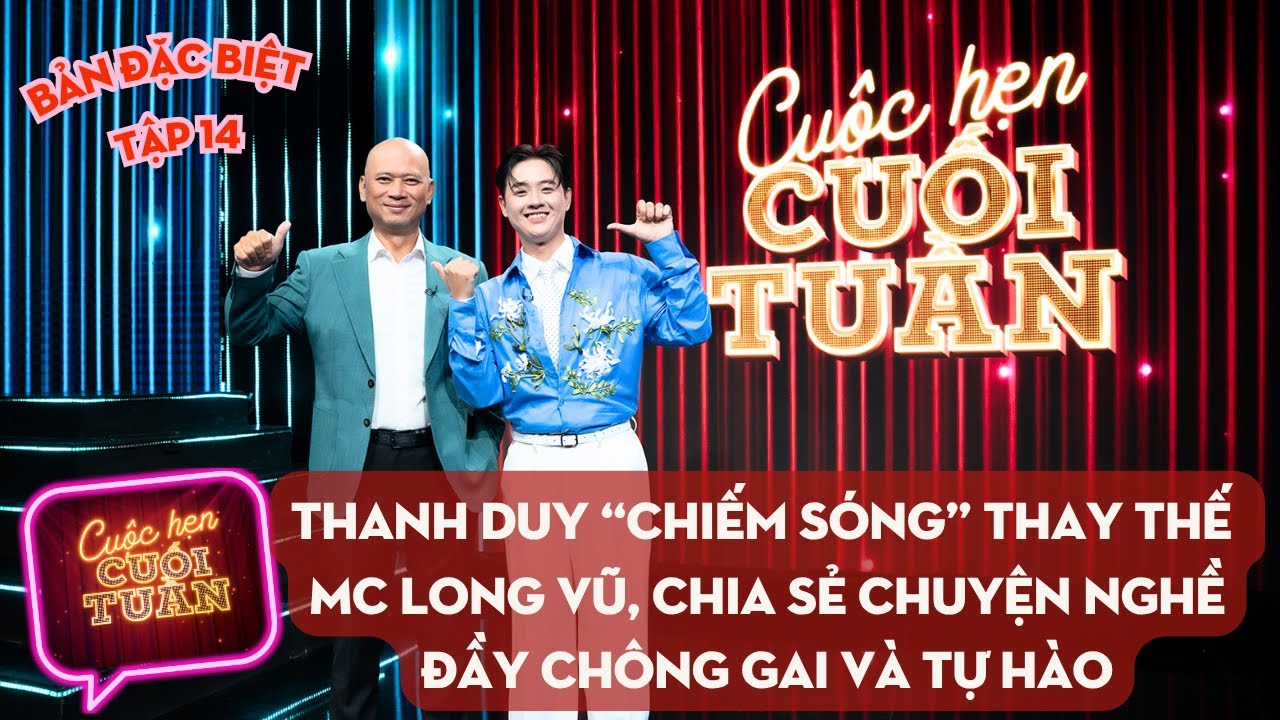 Cuộc hẹn cuối tuần tập 14 | Thanh Duy “chiếm sóng” thay thế MC Long Vũ? | Tự hào anh tài chông gai