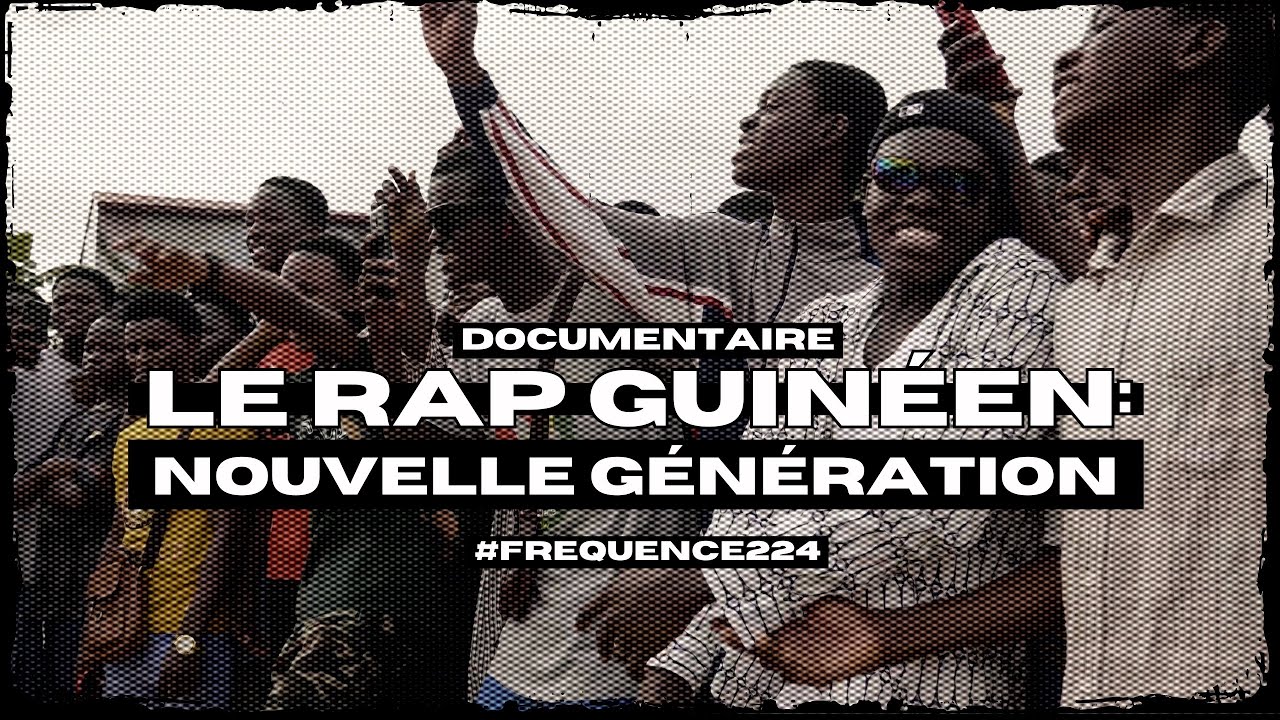DOCU : Le Rap Guinéen 🇬🇳 Nouvelle Génération #FRÉQUENCES224