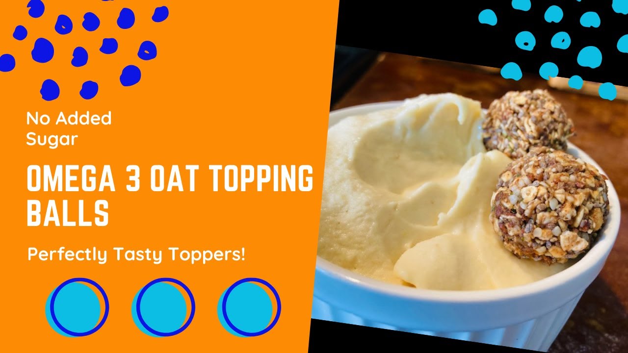 Omega 3 Oat Topping Balls Recipe