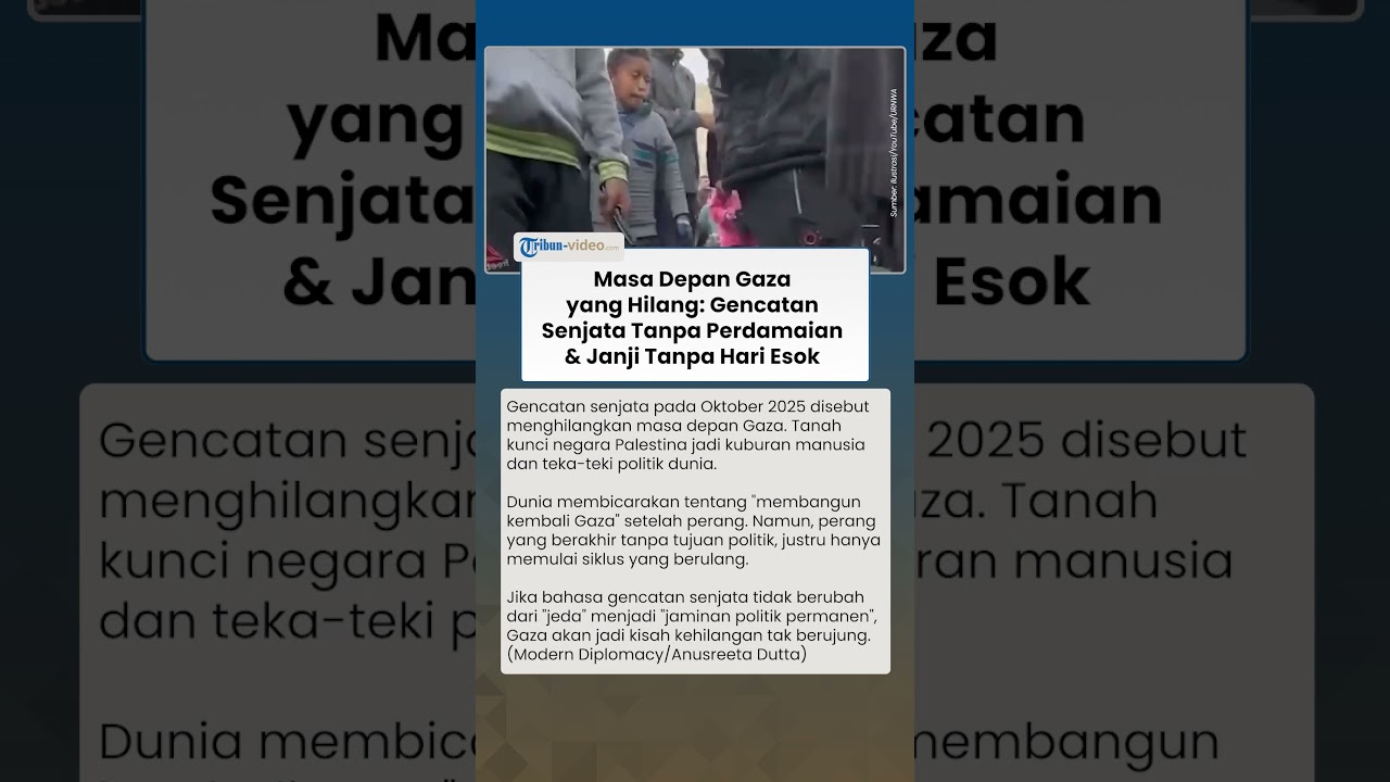 Masa Depan Gaza yang Disebut Hilang, Gencatan Senjata Tanpa Perdamaian & Janji yang Tanpa Hari Esok