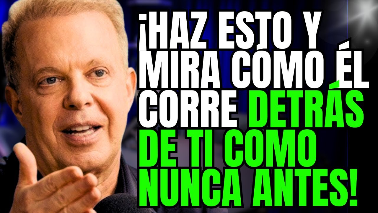 &iexcl;Haz ESTO y mira c&oacute;mo &eacute;l corre detr&aacute;s de ti como nunca antes! | Joe Dispenza revela