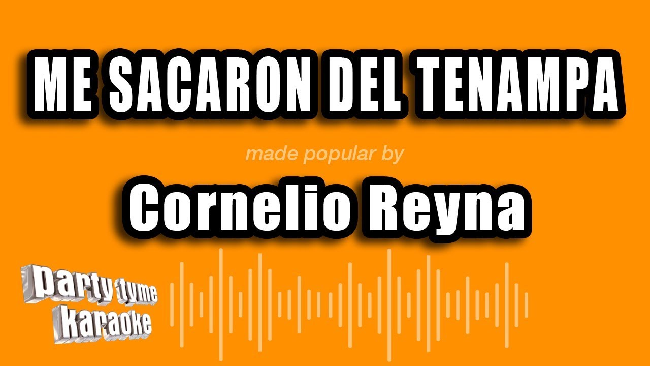 Cornelio Reyna - Me Sacaron Del Tenampa (Versión Karaoke)