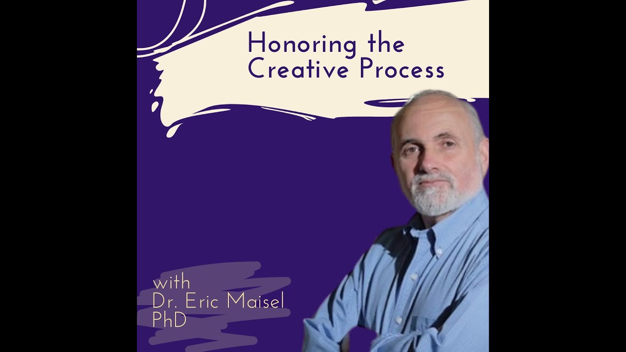 Honoring the Creative Process with Dr. Eric Maisel
