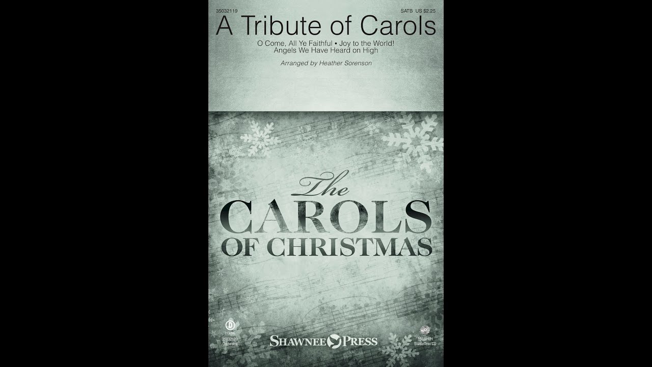 A TRIBUTE OF CAROLS (SATB Choir) - arr. Heather Sorenson