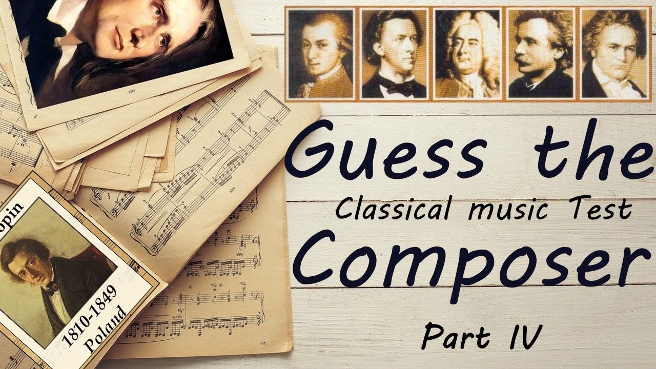 Guess the Composer Part IV (EASY) Classical music Test