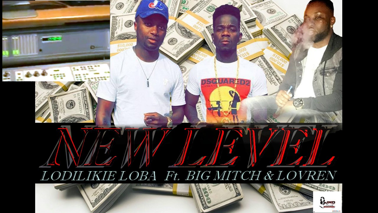 Big Mitch - New Level Ft. Lodilikie Loba x Lovren