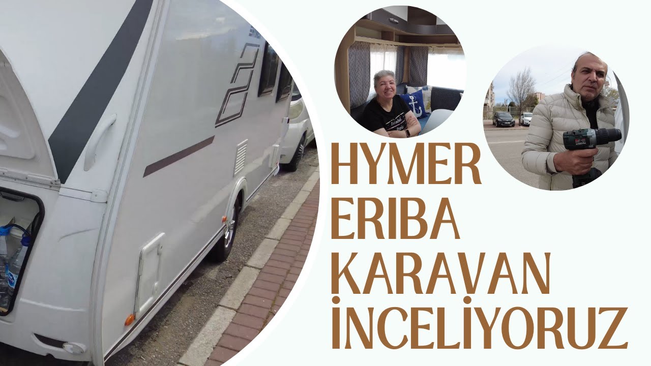 Hymer Eriba Karavanı İnceliyoruz | Ilgaz ailesinin karavanına konuk olduk 
