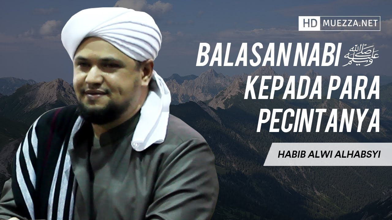 Balasan Nabi ﷺ Kepada Para Pecintanya | Habib Alwi Alhabsyi