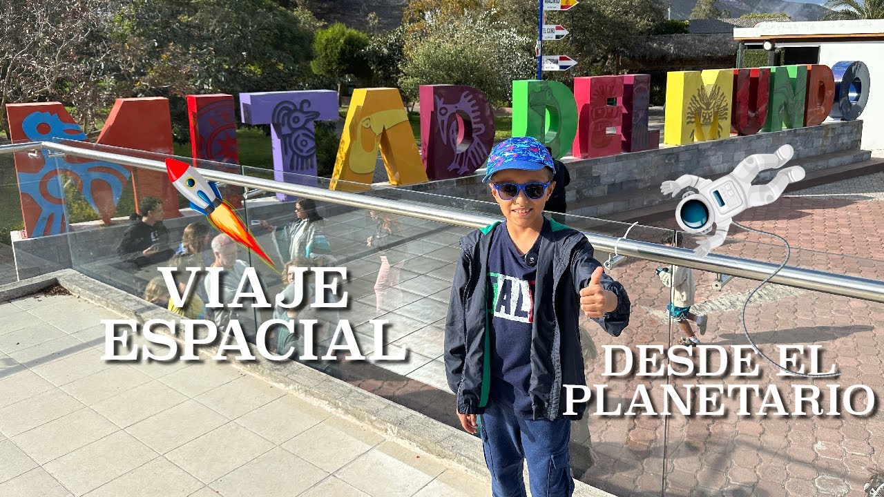 ¡Viaje Espacial desde el Planetario 🇪🇨 | Mitad del Mundo - Quito | Ethan Salinas