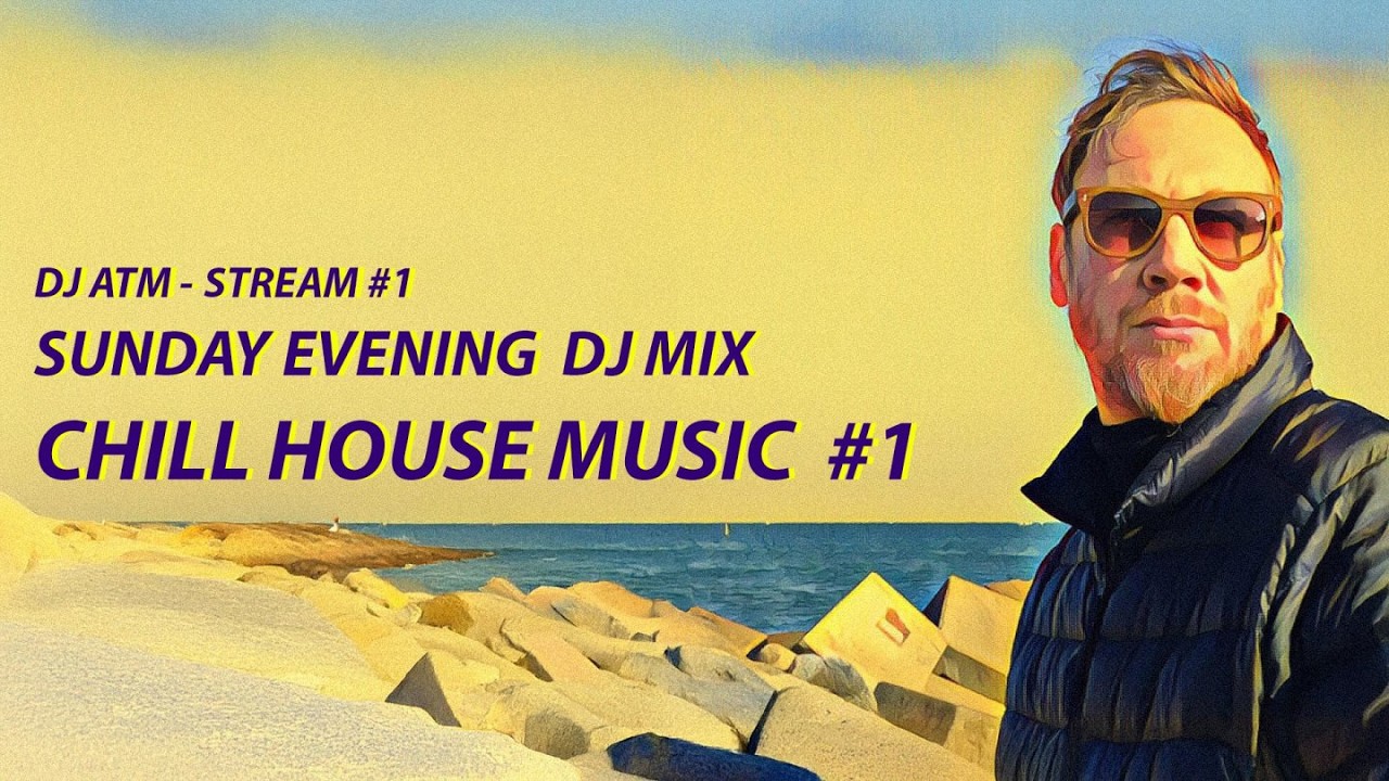CHILL HOUSE MIX1 - DJATM STREAM1 - (The kids couldn't belief i really startetd a YouTube channel!🤯)