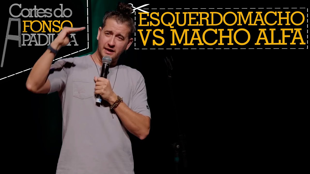 MACHO ALFA VS ESQUERDOMACHO - Cortes do Afonso Padilha