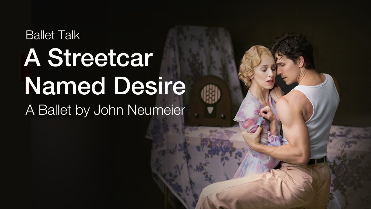 Ballet Talk: A Streetcar Named Desire | The National Ballet of Canada