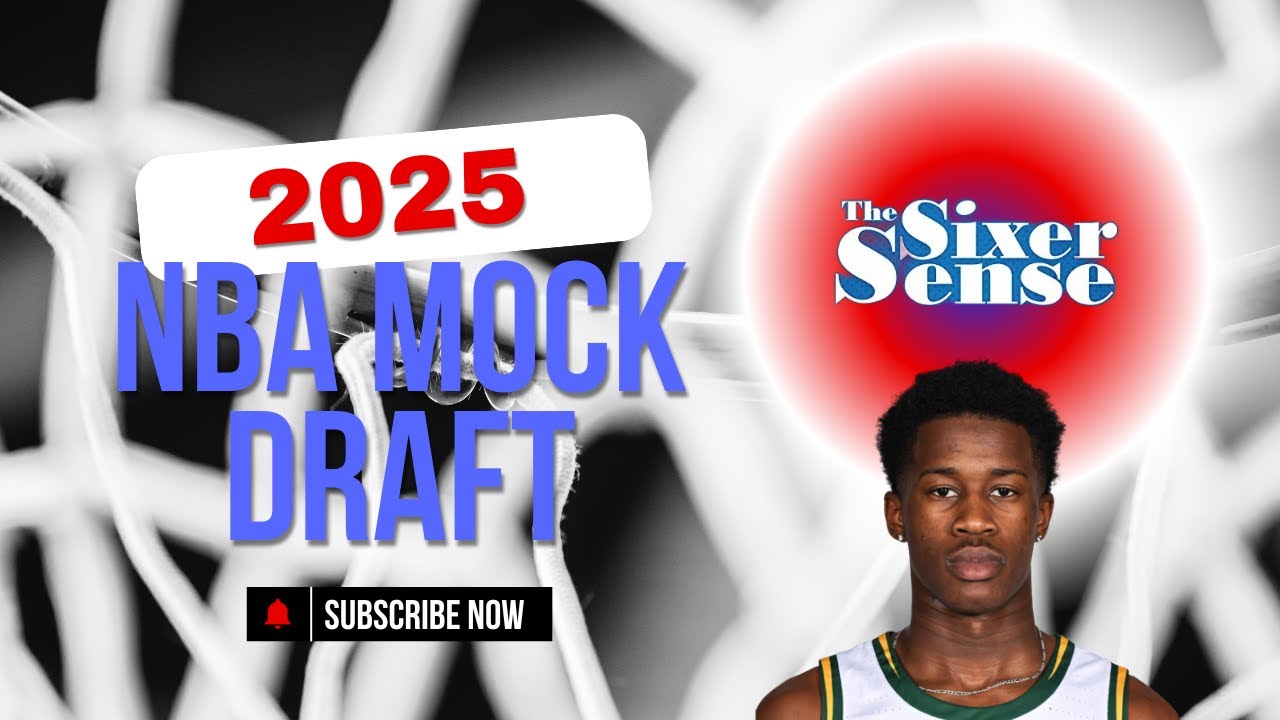 2025 NBA Mock Draft 2.0 + VJ Edgecombe-76ers Buzz
