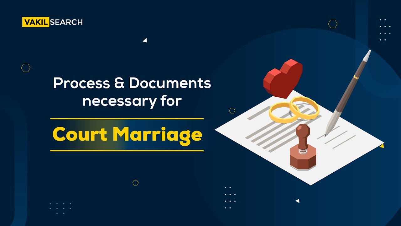 Process and Documents necessary for Court Marriage || Vakilsearch
