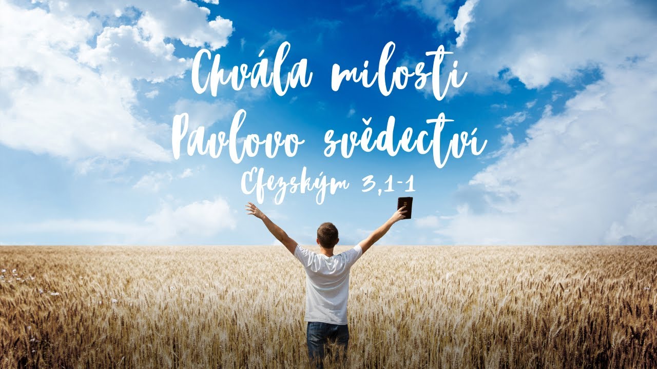 Chvála milosti - Pavlovo svědectví - Efezkým 3,1-1