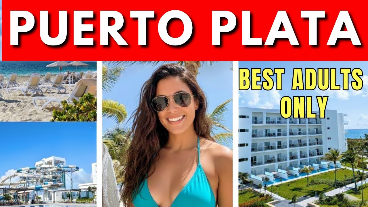 2026 | BEST Adults Only All Inclusive Resort in Puerto Plata