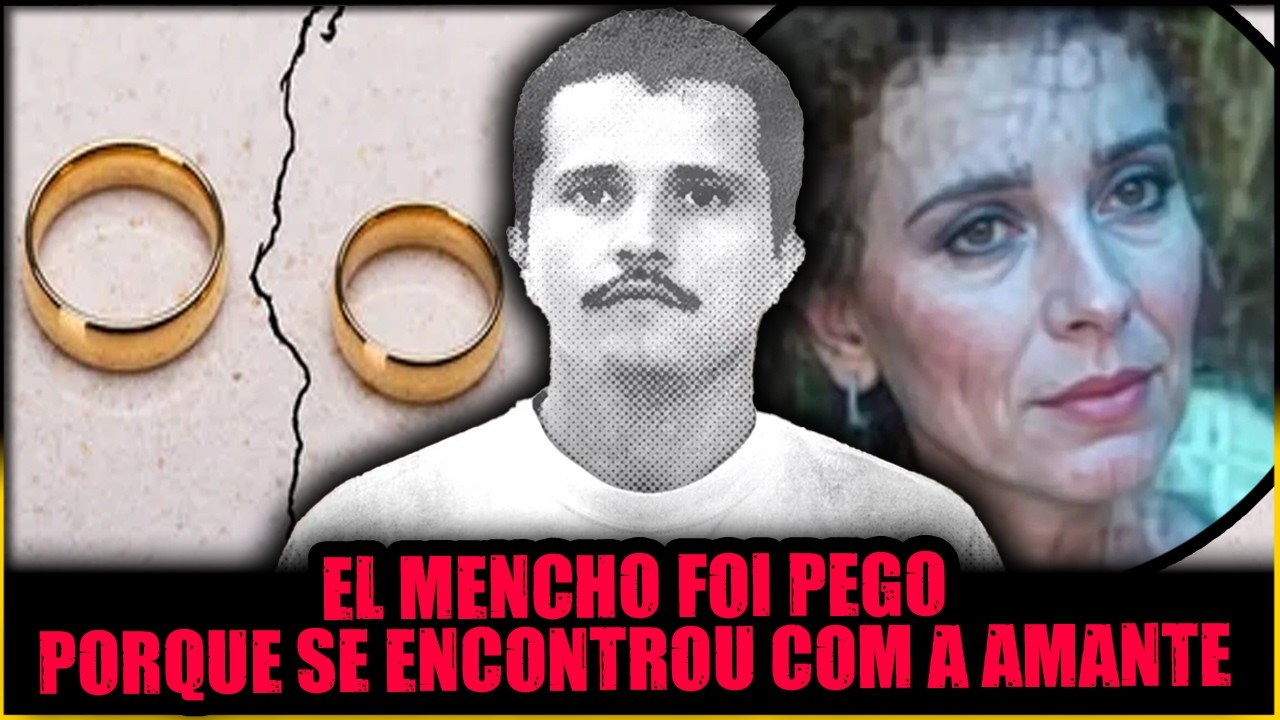 COMO A POLÍCIA USOU UMA AMANTE PRA DESCOBRIR PARADEIRO DE EL MENCHO?