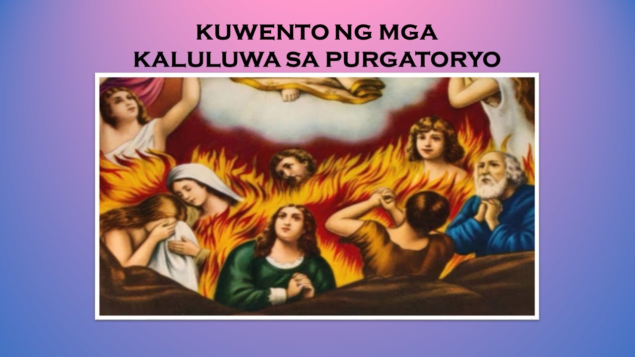 KUWENTO NG MGA KALULUWA SA PURGATORYO / SUFFERING SOULS  @MeritoatGrasya-zq9wo atanaj