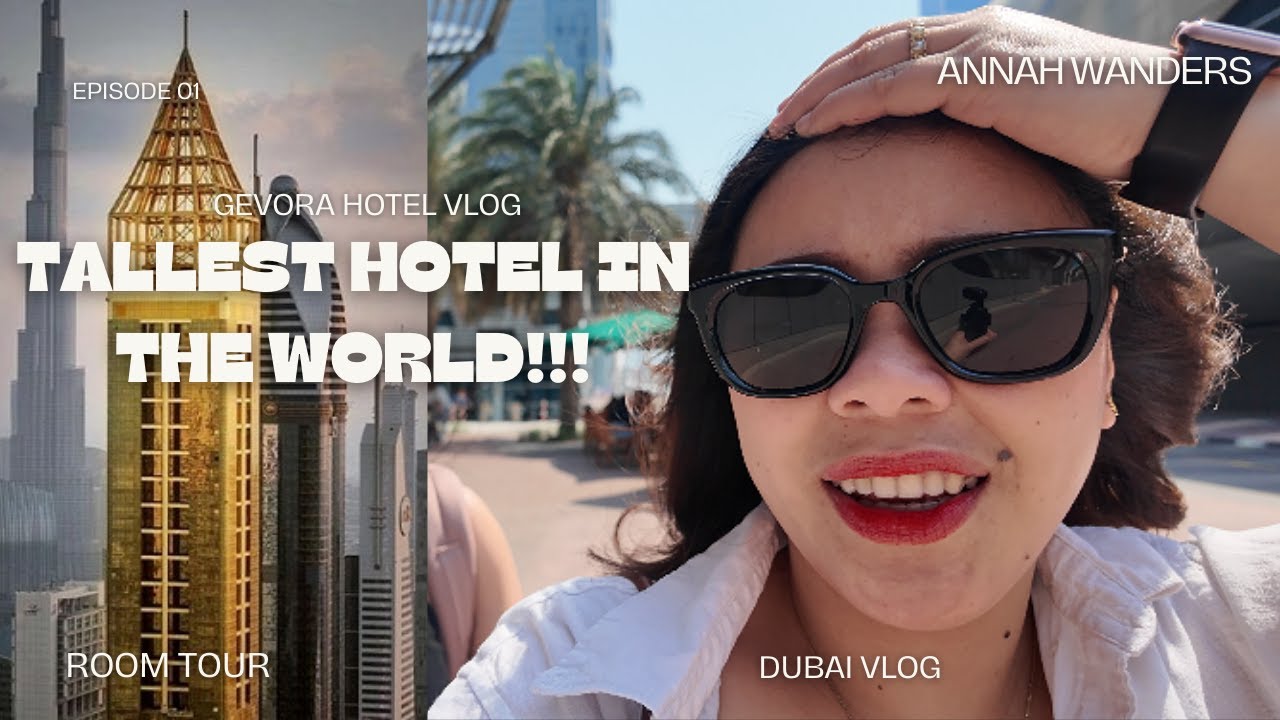 Staying at the World's Tallest Hotel | Gevora Hotel Dubai | My First Vlog!
