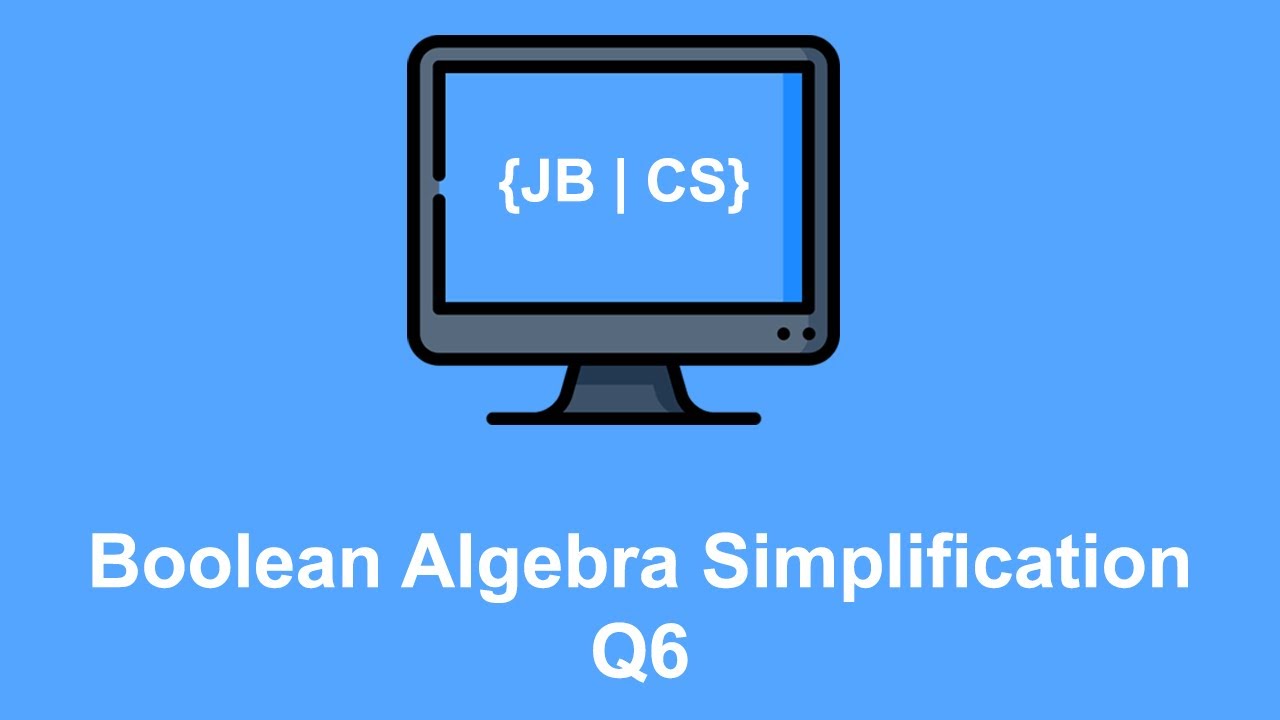 Boolean Simplification Video 6