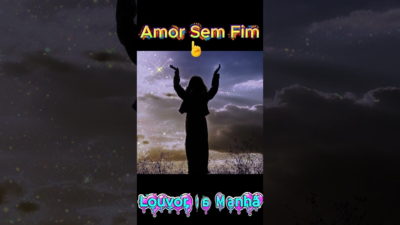 Amor Sem Fim - Louvor da Manh&atilde; #adora&ccedil;&atilde;o #louvordamanh&atilde; #gospelmusic