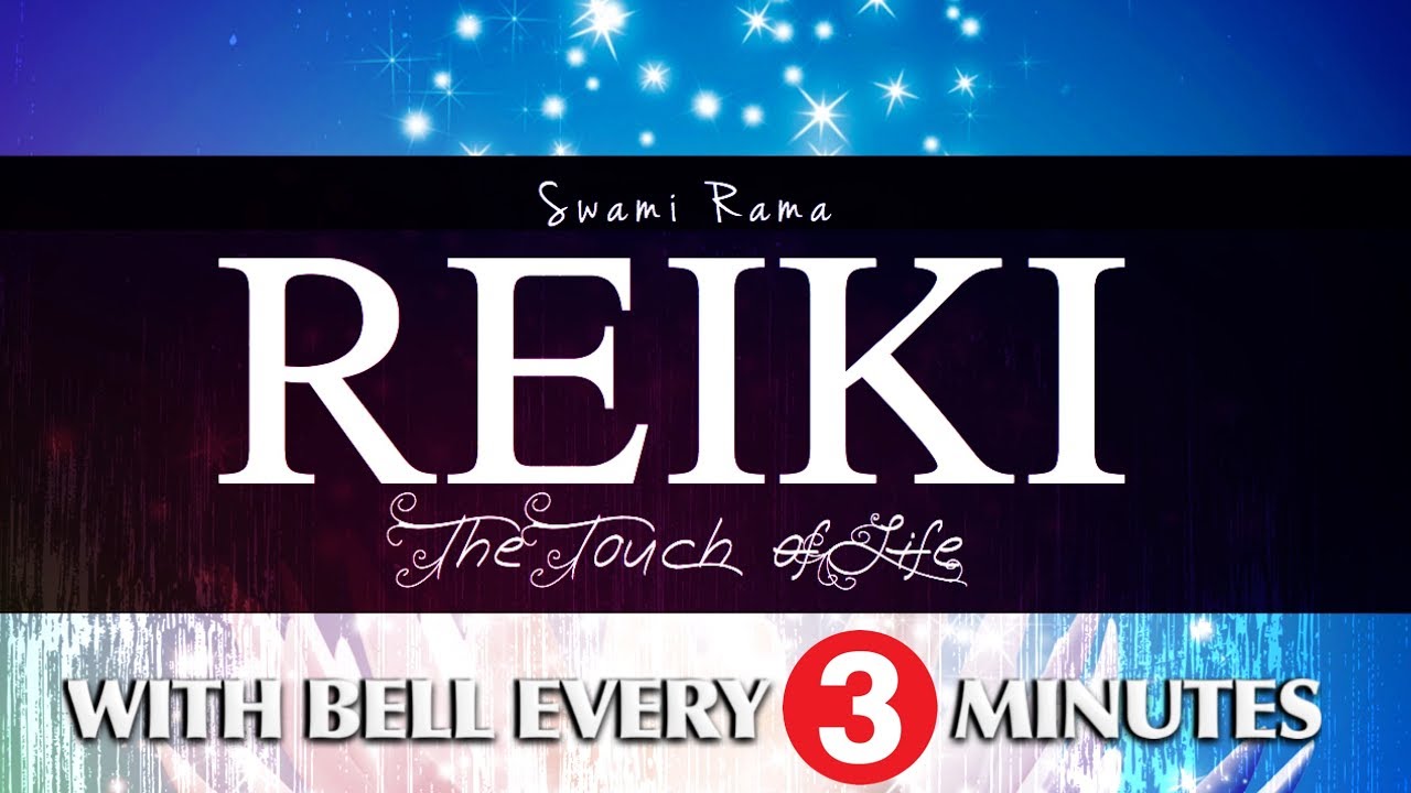 Swami Rama Reiki - The Touch of Life (Full Therapy with Bell Every 3 Minutes)
