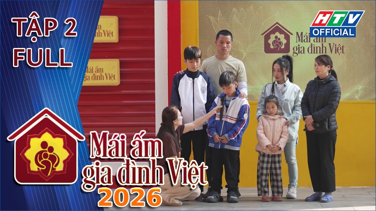 Mái Ấm Gia Đình Việt 2026 | Tập 2 (13/3/2026)