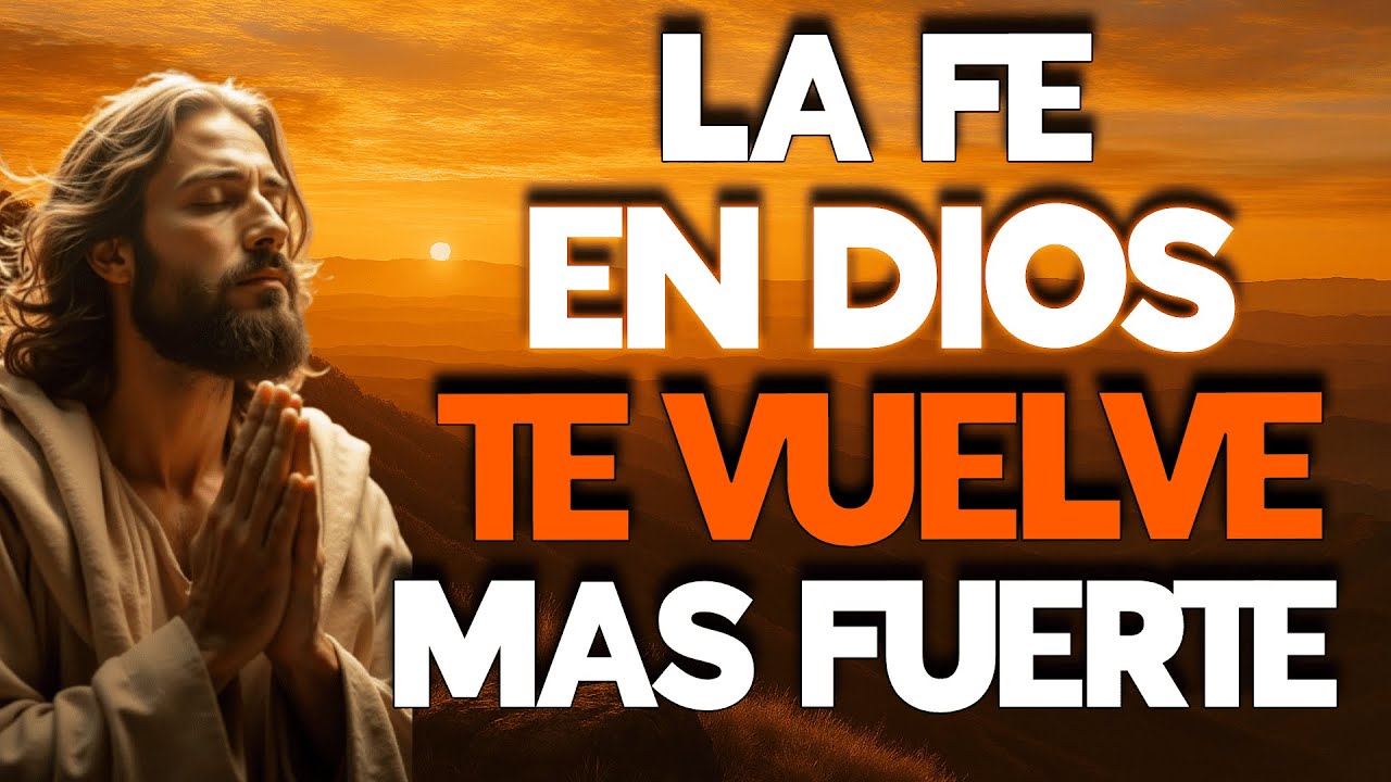 La fe en Dios no te hace débil, te vuelve inquebrantable - Reflexión Cristiana