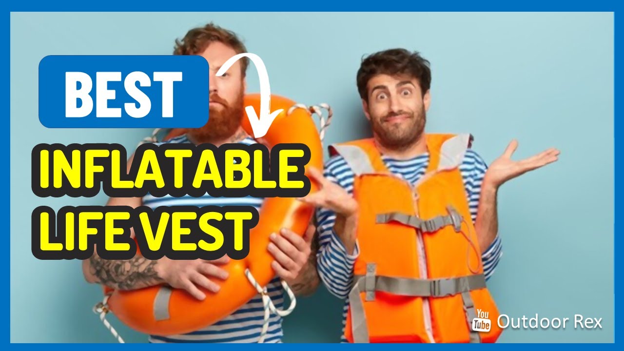 Top 5 Best Inflatable Life Vest