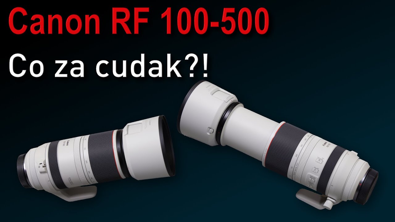 Canon RF 100-500. Co za cudak?!