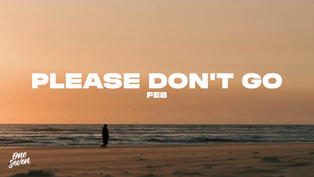Feb - Please Don't Go