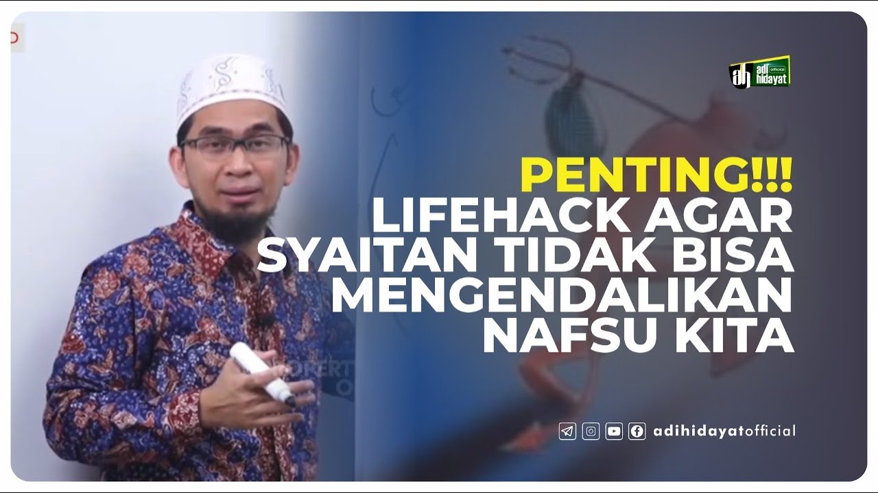Cara Syaithan Mengendalikan Nafsu - Ustadz Adi Hidayat