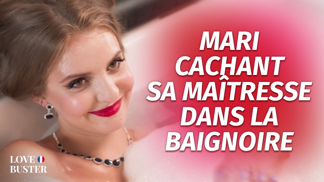 Mari Cachant Sa Maîtresse dans la baignoire | @LoveBusterFrance