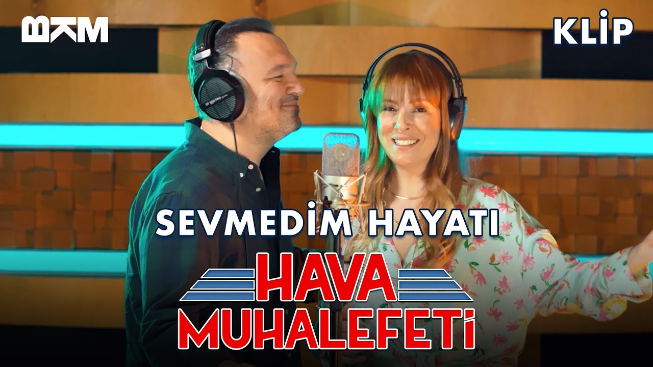 Hava Muhalefeti - Sevmedim Hayatı (Klip)