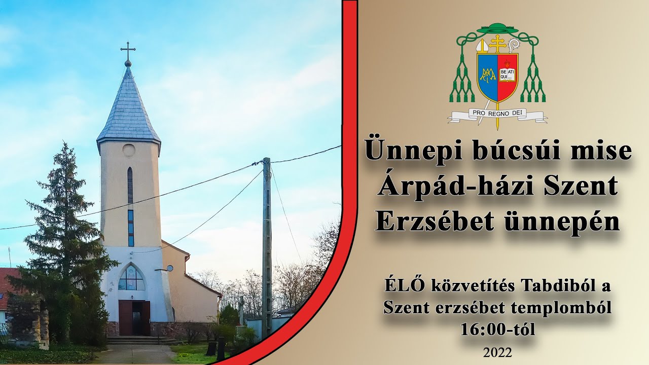 ÉLŐ - Ünnepi búcsúi mise Árpád-házi Szent Erzsébet ünnepén