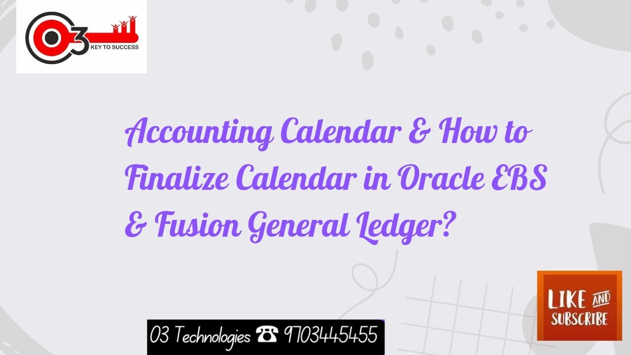 Accounting Calendar and How to Finalize Calendar  in Oracle EBS and Fusion General Ledger