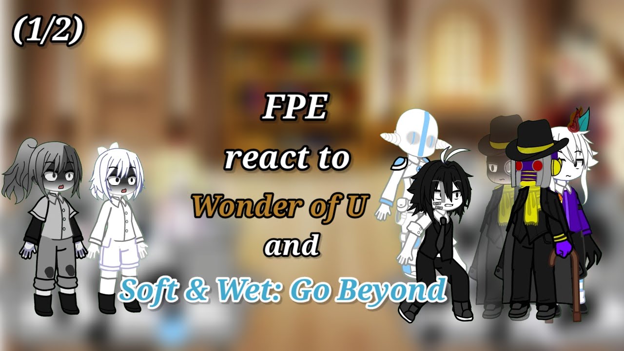 FPE react to Wonder of U and Soft & Wet: Go Beyond(1/2)| MANGA SPOILER⚠️